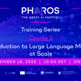 3ο εκπαιδευτικό σεμινάριο από το PHAROS AI Factory: «Εισαγωγή σε Μεγάλα Γλωσσικά Μοντέλα σε Κλίμακα» 